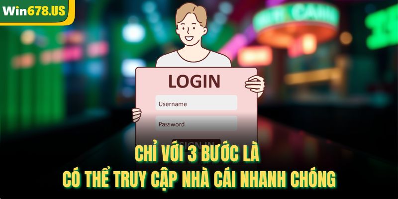 Chỉ với 3 bước là có thể truy cập nhà cái nhanh chóng