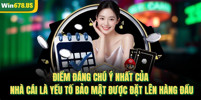 Điểm đáng chú ý nhất của nhà cái là yếu tố bảo mật được đặt lên hàng đầu