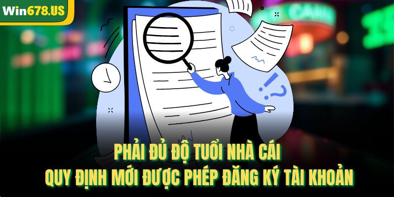Phải đủ độ tuổi nhà cái quy định mới được phép đăng ký tài khoản