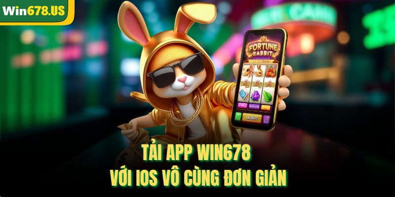 Tải app Win678 với ios vô cùng đơn giản